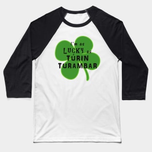 As Lucky As Túrin Turambar Baseball T-Shirt